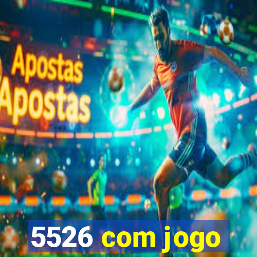 5526 com jogo